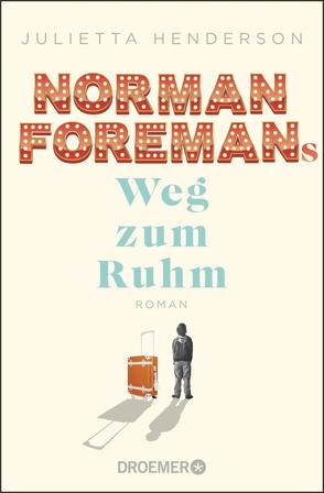 Norman Foremans Weg zum Ruhm von Henderson,  Julietta, Zaubitzer,  Juliane