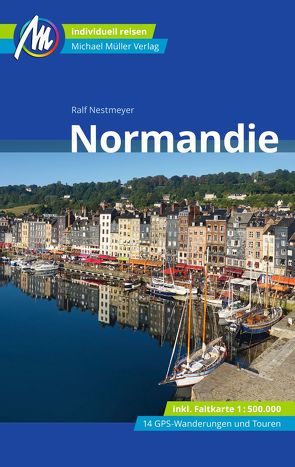 Normandie Reiseführer Michael Müller Verlag von Nestmeyer,  Ralf