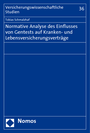 Normative Analyse des Einflusses von Gentests auf Kranken- und Lebensversicherungsverträge von Schmalzhaf,  Tobias