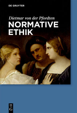 Normative Ethik von Pfordten,  Dietmar von der