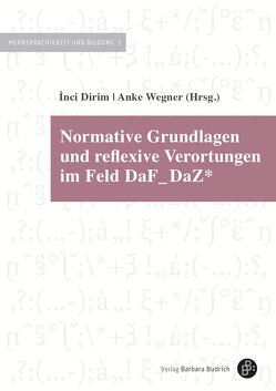 Normative Grundlagen und reflexive Verortungen im Feld DaF_DaZ* von Dirim,  Inci, Wegner,  Anke