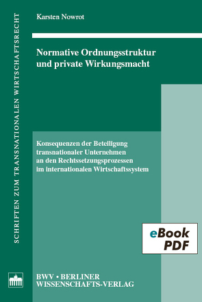 Normative Ordnungsstruktur und private Wirkungsmacht von Nowrot,  Karsten