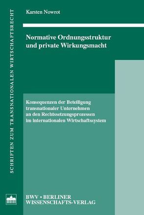 Normative Ordnungsstruktur und private Wirkungsmacht von Nowrot,  Karsten