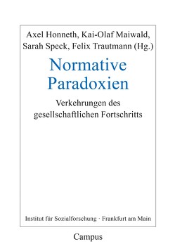 Normative Paradoxien von Honneth,  Axel, Maiwald,  Kai-Olaf, Speck,  Sarah, Trautmann,  Felix