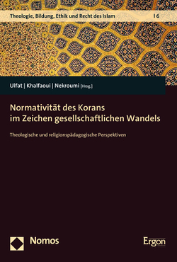 Normativität des Korans im Zeichen gesellschaftlichen Wandels von Khalfaoui,  Mouez, Nekroumi,  Mohammed, Ulfat,  Fahimah