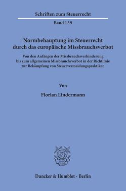 Normbehauptung im Steuerrecht durch das europäische Missbrauchsverbot. von Lindermann,  Florian