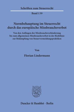 Normbehauptung im Steuerrecht durch das europäische Missbrauchsverbot. von Lindermann,  Florian