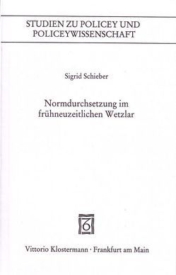 Normdurchsetzung im frühneuzeitlichen Wetzlar von Schieber,  Sigrid