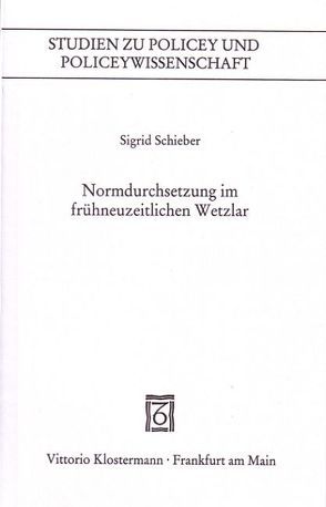 Normdurchsetzung im frühneuzeitlichen Wetzlar von Schieber,  Sigrid