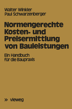 Normengerechte Kosten- und Preisermittlung von Bauleistungen von Schwarzenberger,  Paul, Winkler,  Walter