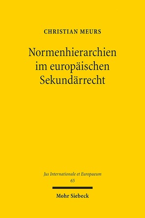 Normenhierarchien im europäischen Sekundärrecht von Meurs,  Christian