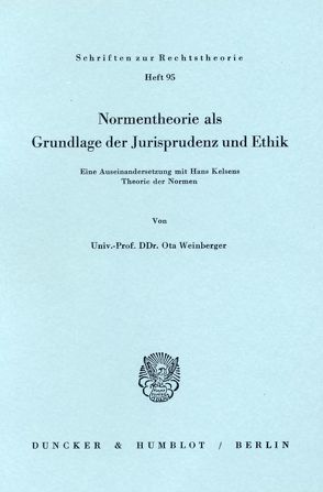 Normentheorie als Grundlage der Jurisprudenz und Ethik. von Weinberger,  Ota