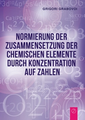 Normierung der Zusammensetzung der chemischen Elemente durch Konzentration auf Zahlen von Grabovoi,  Grigori