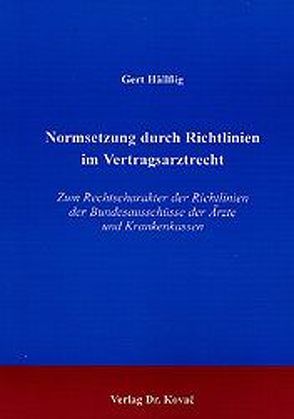 Normsetzung durch Richtlinien im Vertragsarztrecht von Hällßig,  Gert