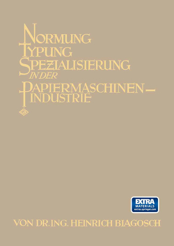 Normung Typung Spezialisierung in der Papiermaschinen-Industrie von Biagosch,  Heinrich