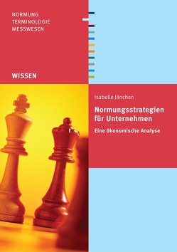 Normungsstrategien für Unternehmen von Jänchen,  Isabelle