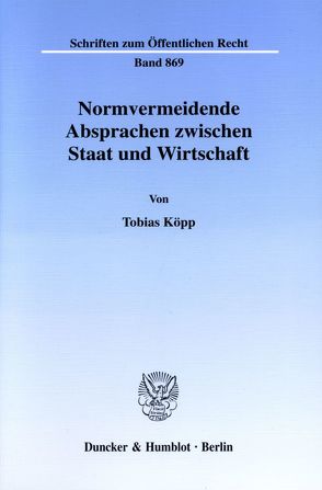 Normvermeidende Absprachen zwischen Staat und Wirtschaft. von Köpp,  Tobias