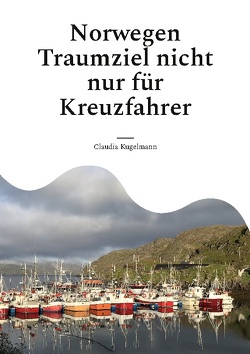 Norwegen Traumziel nicht nur für Kreuzfahrer von Kugelmann,  Claudia