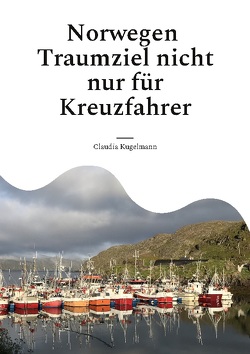 Norwegen Traumziel nicht nur für Kreuzfahrer von Kugelmann,  Claudia