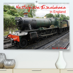 Nostalgische Eisenbahnen Englands (Premium, hochwertiger DIN A2 Wandkalender 2021, Kunstdruck in Hochglanz) von M. Gibson,  Ilse