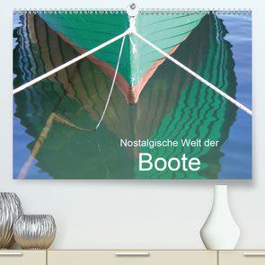 Nostalgische Welt der Boote (Premium, hochwertiger DIN A2 Wandkalender 2021, Kunstdruck in Hochglanz) von Kruse,  Joana