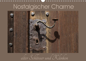 Nostalgischer Charme alter Schlösser und Klinken (Wandkalender 2022 DIN A3 quer) von Flori0