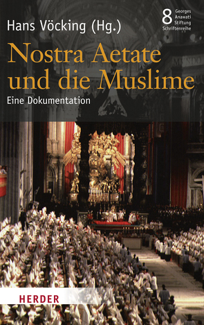 Nostra Aetate und die Muslime von Anawati,  Georges C., Borrmans,  Maurice, Fitzgerald,  Michael L., Fürstenberg,  Gregor von, Garouachi,  Hassen, Klautke,  Heinz, Rizzi,  Giovanni, Vöcking,  Hans