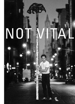 Not Vital – univers privat von Albertini,  Giorgia von, Baur,  Simon, Kost,  Lynn, Kunz,  Stephan, Zevi,  Alma