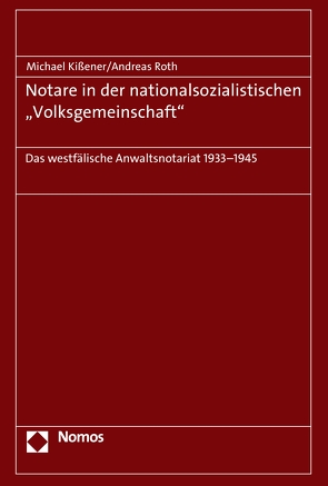 Notare in der nationalsozialistischen „Volksgemeinschaft“ von Kissener,  Michael, Roth,  Andreas