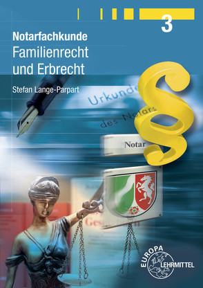 Notarfachkunde – Familienrecht und Erbrecht von Lange-Parpart,  Stefan