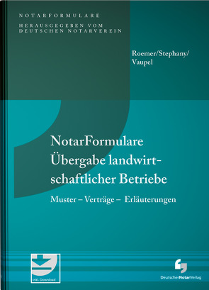 NotarFormulare Übergabe landwirtschaftlicher Betriebe von Roemer,  Heiner, Stephany,  Ralf, Vaupel,  Christian