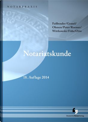 Notariatskunde von Führ,  Thorsten, Grauel,  Walter, Ohmen,  Werner, Otto,  Dirk-Ulrich, Peter,  Wolfgang, Roemer,  Heiner, Wittkowski,  Ralf