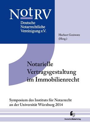 Notarielle Vertragsgestaltung im Immobilienrecht von Grziwotz,  Herbert