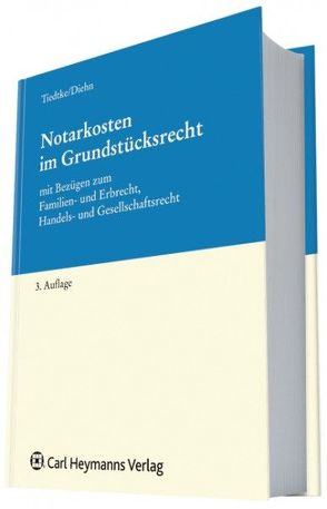 Notarkosten im Grundstücksrecht von Diehn,  Thomas, Tiedke,  Werner