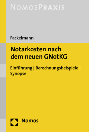 Notarkosten nach dem neuen GNotKG von Fackelmann,  Christian