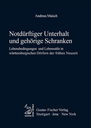 Notdürftiger Unterhalt und gehörige Schranken von Maisch,  Andreas