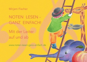 Noten lesen – ganz einfach! Mit der Leiter auf und ab von Fischer,  Mirjam