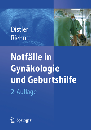 Notfälle in Gynäkologie und Geburtshilfe von Distler,  Wolfgang, Riehn,  Axel