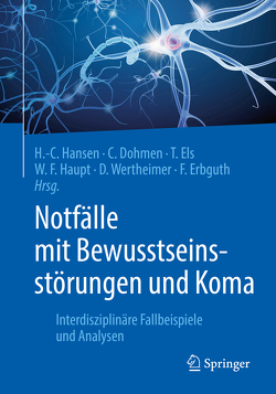 Notfälle mit Bewusstseinsstörungen und Koma von Dohmen,  Christian, Els,  Thomas, Erbguth,  Frank, Hansen,  Hans-Christian, Haupt,  Walter F., Wertheimer,  Daniel