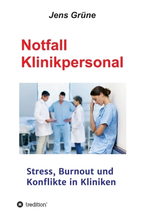 Notfall Klinikpersonal von Grüne,  MSc,  Jens