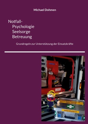 Notfall- Psychologie, Seelsorge, Betreuung von Dohmen,  Michael