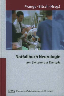 Notfallbuch Neurologie von Bandelow,  Borwin, Bitsch,  Andreas, Bogumil,  T., Brodhun,  R., Dressel,  A., Erdmann,  O., Henze,  T., Herrendorf,  G., Kitze,  B., Kolenda,  H., Kukowski,  B., Nau,  R., Paulus,  W., Prange,  Hilmar, Reiber,  H., Reimers,  Carl D., Reimers,  K., Scholz,  Peter, Schütz,  Helmut, Seipelt,  M., Weber,  F., Wellmer,  A.