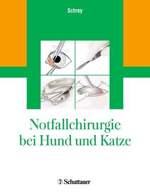 Notfallchirurgie bei Hund und Katze von Schrey,  Christian