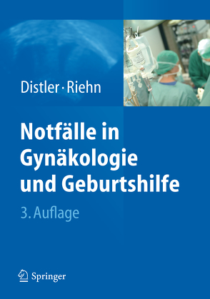 Notfälle in Gynäkologie und Geburtshilfe von Distler,  Wolfgang, Riehn,  Axel