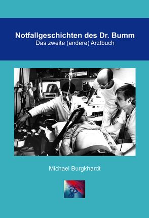 Notfallgeschichten des Dr. Bumm von Burgkhardt,  Michael