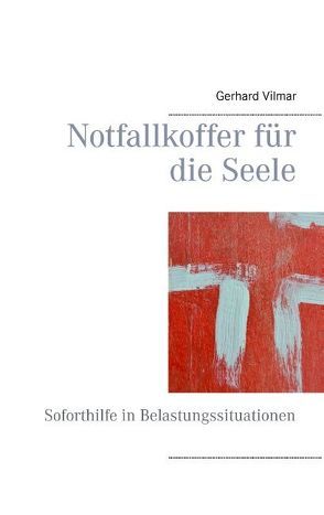 Notfallkoffer für die Seele von Vilmar,  Gerhard