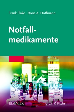 Notfallmedikamente von Flake,  Frank, Hoffmann,  Boris Alexander