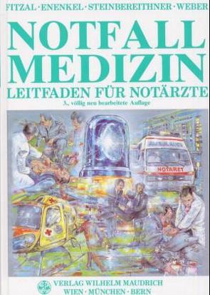 Notfallmedizin von Enenkel,  Wolfgang, Fitzal,  Sylvia, Steinbereithner,  Karl, Weber,  Heinz