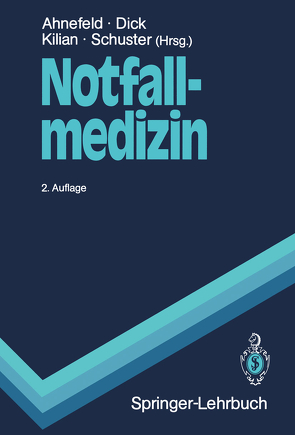 Notfallmedizin von Ahnefeld,  Friedrich W., Altemeyer,  K.-H., Dick,  Wolfgang, Kilian,  J., Kilian,  Jürgen, Schuster,  Hans-Peter