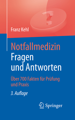 Notfallmedizin. Fragen und Antworten von Frommer,  M., Holzheid,  D., Kehl,  Franz, Küstermann,  J., Lange,  M., Lotz,  C., Metterlein,  T., Quaisser,  C., Redel,  A., Rohsbach,  U., Schoefinius,  A.